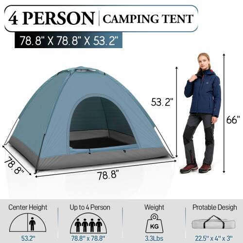4 PERSON CAMPING TENT  
78.8" X 78.8" X 53.2"  
Center Height: 53.2"  
Up to 4 Person  
Weight: 3.3Lbs  
Portable Design: 22.5" X 4" X 3"