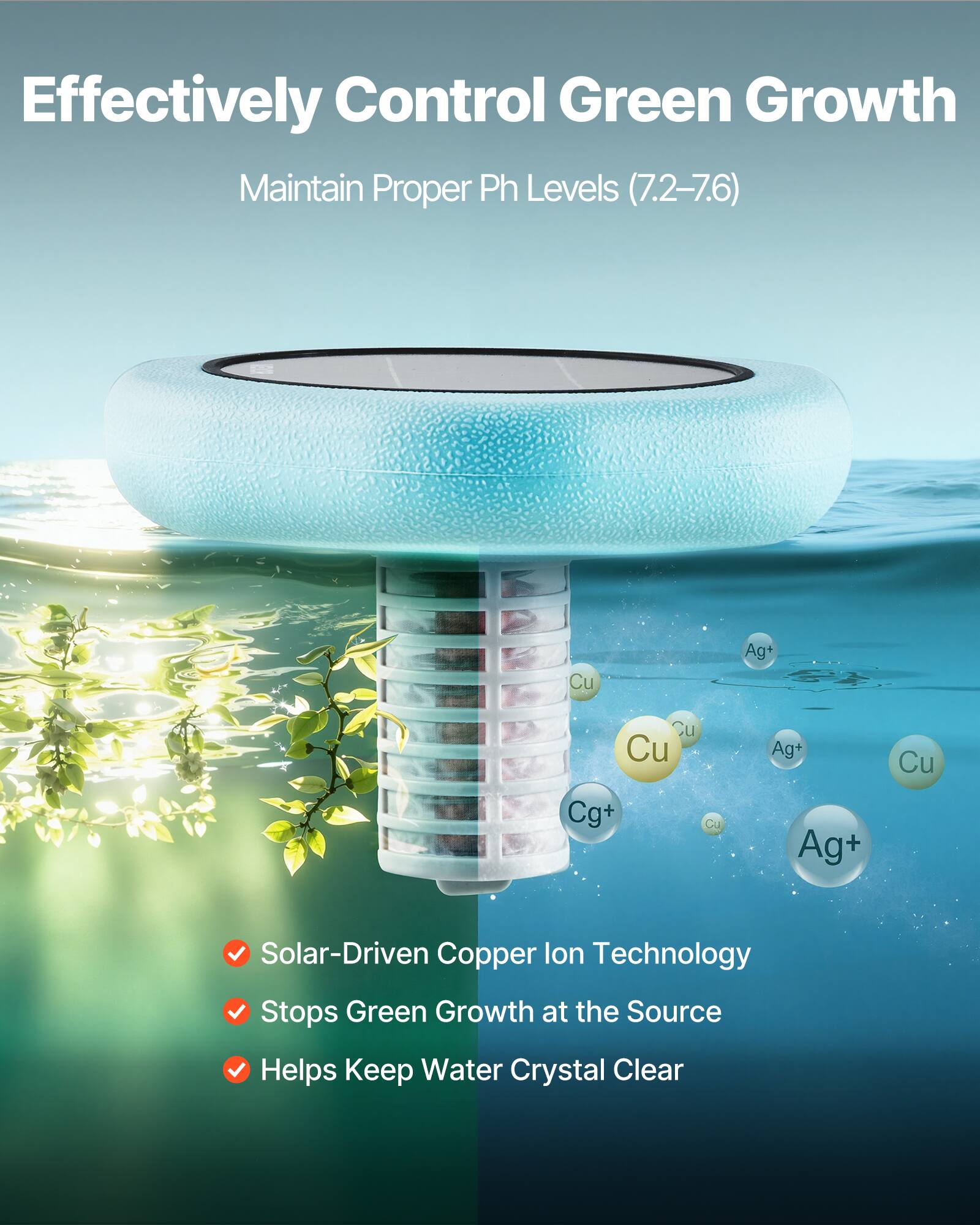 Effectively Control Green Growth  
Maintain Proper Ph Levels (7.2-7.6)  

Solar-Driven Copper Ion Technology  
Stops Green Growth at the Source  
Helps Keep Water Crystal Clear