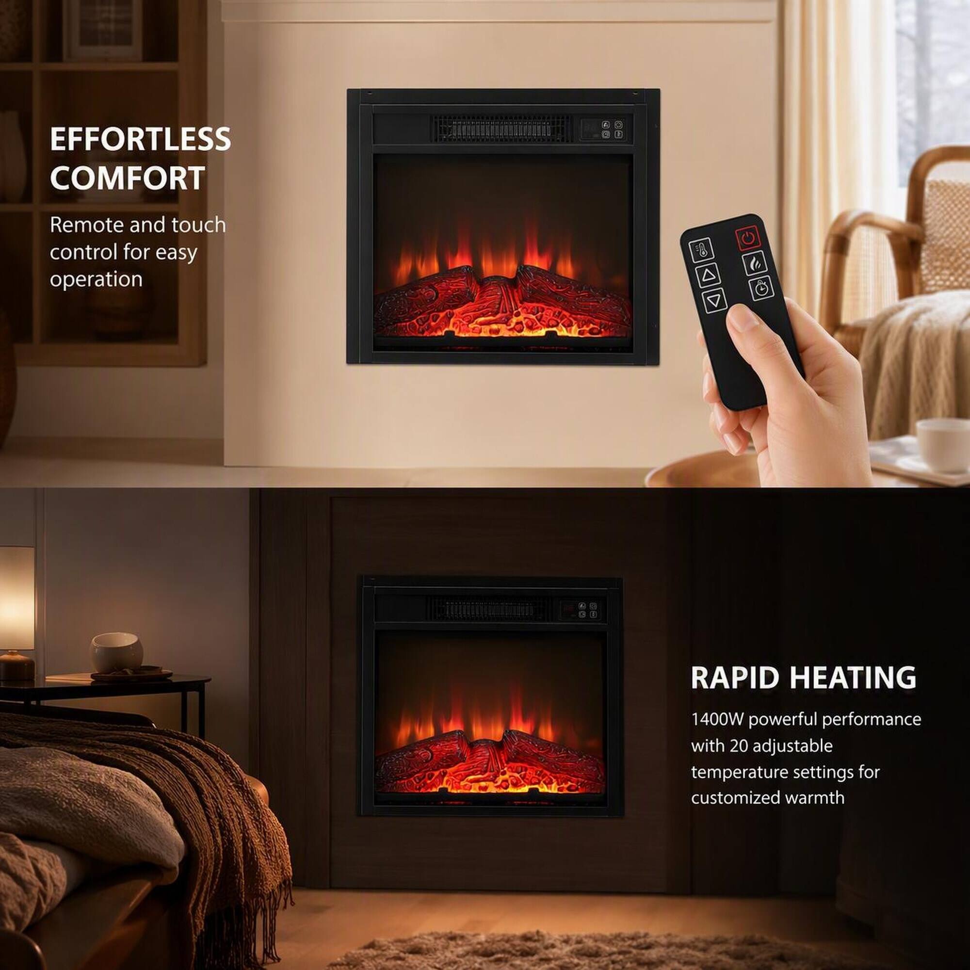 EFFORTLESS COMFORT  
Remote and touch control for easy operation  

RAPID HEATING  
1400W powerful performance with 20 adjustable temperature settings for customized warmth