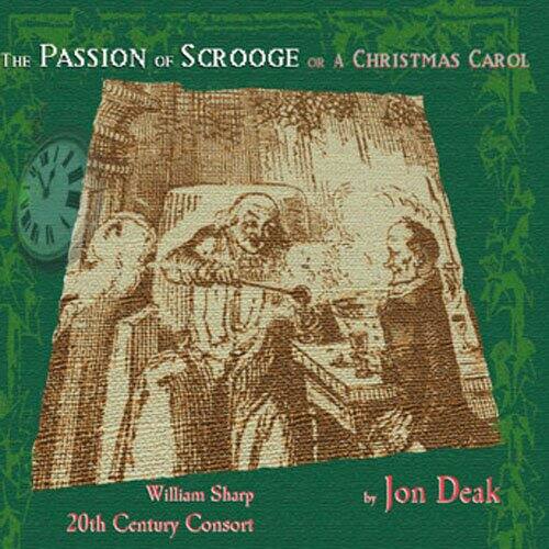 The Passion of Scrooge or A Christmas Carol  
by William Sharp  
20th Century Consort  
by Jon Deak