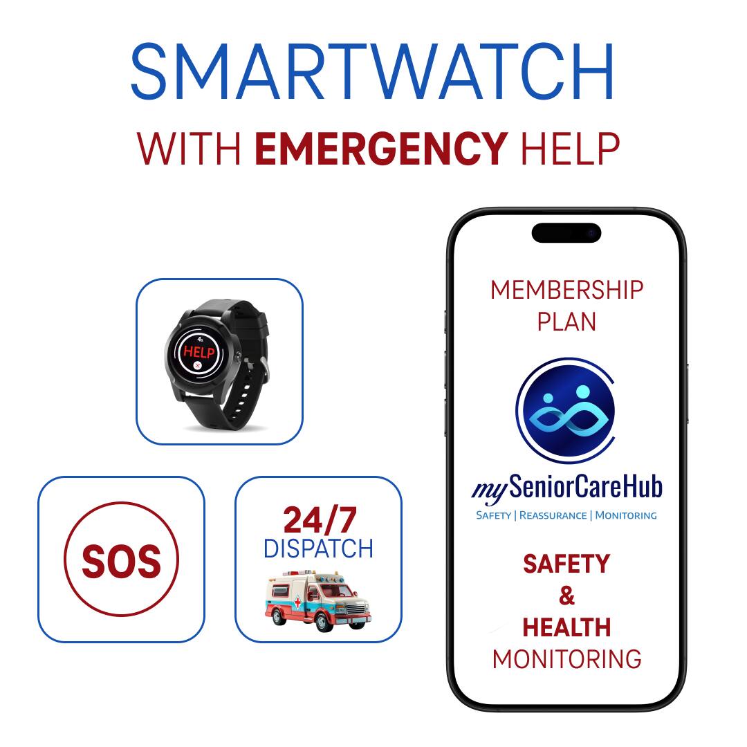 SMARTWATCH WITH EMERGENCY HELP

- HELP BUTTON
- SOS
- 24/7 DISPATCH

MEMBERSHIP PLAN

mySeniorCareHub
SAFETY | REASSURANCE | MONITORING

SAFETY & HEALTH MONITORING