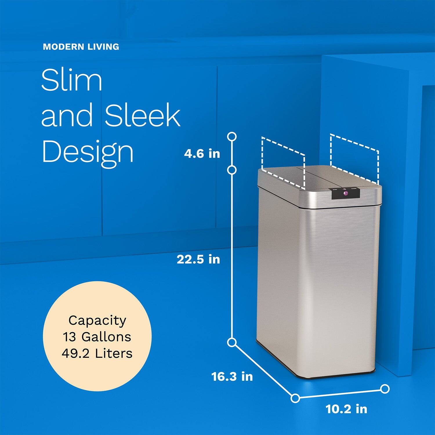 MODERN LIVING, Slim and Sleek Design, 4.6 in, 22.5 in, Capacity 13 Gallons 49.2 Liters, 16.3 in, 10.2 in