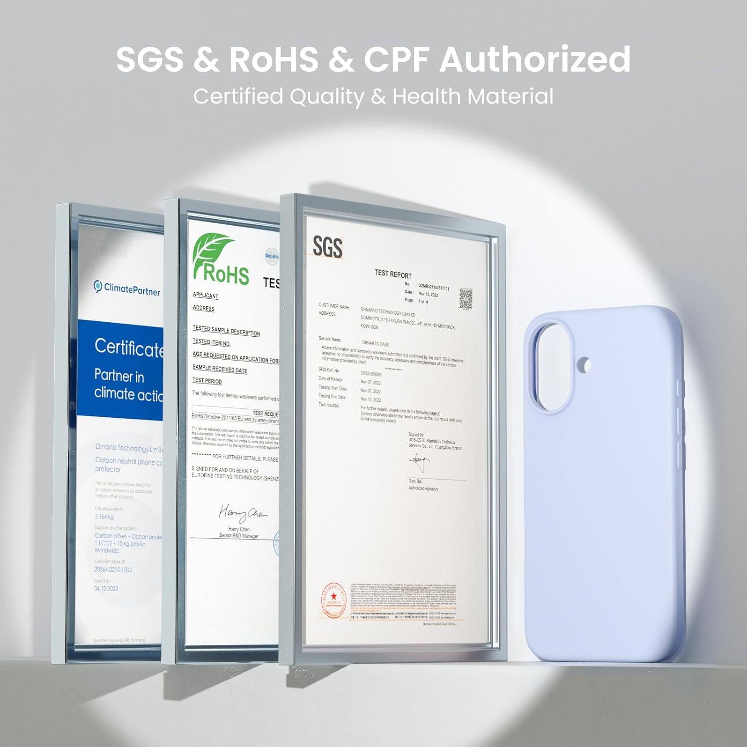 SGS & ROHS & CPF Authorized
Certified Quality & Health Material

SGS TEST REPORT

ClimatePartner
Certificate
Partner in climate action

Orana Technology Limited
Carbon neutral phone case

RoHS TES

APPLICANT ADDRESS
TEST SAMPLE DESCRIPTION
TEST REQUESTED APPLICATION FOR

Sample Name: Orana Technology Limited
Tested Sample Description: Carbon neutral phone case

TEST PERIOD

Sample Number: 18 PN NARE

AGE REQUESTED

DATE RECEIVED

FOR FURTHER DETAILS PLEASE
SIGNED FOR AND BENEFIT OF

Hargan Chen
Sales Manager

04.10.2022

21e0 Corlton unet Coeor prile 1CC0 1040 pode worderre