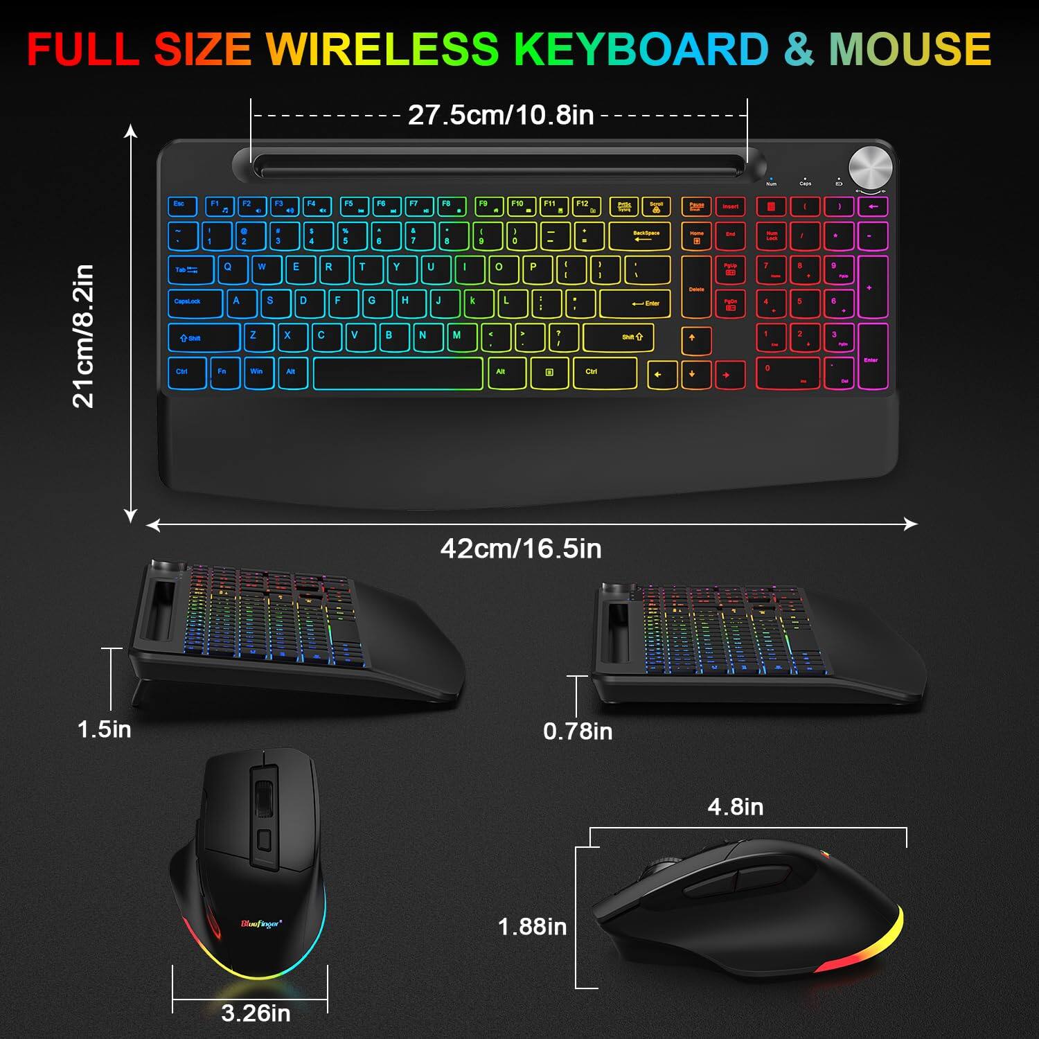 FULL SIZE WIRELESS KEYBOARD & MOUSE

- 27.5cm/10.8in
- 21cm/8.2in
- 42cm/16.5in
- 1.5in
- 0.78in
- 4.8in
- 1.88in
- 3.26in