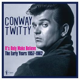 Conway Twitty - It's Only Make Believe: The Early Years 1957-62 - VINYL LP