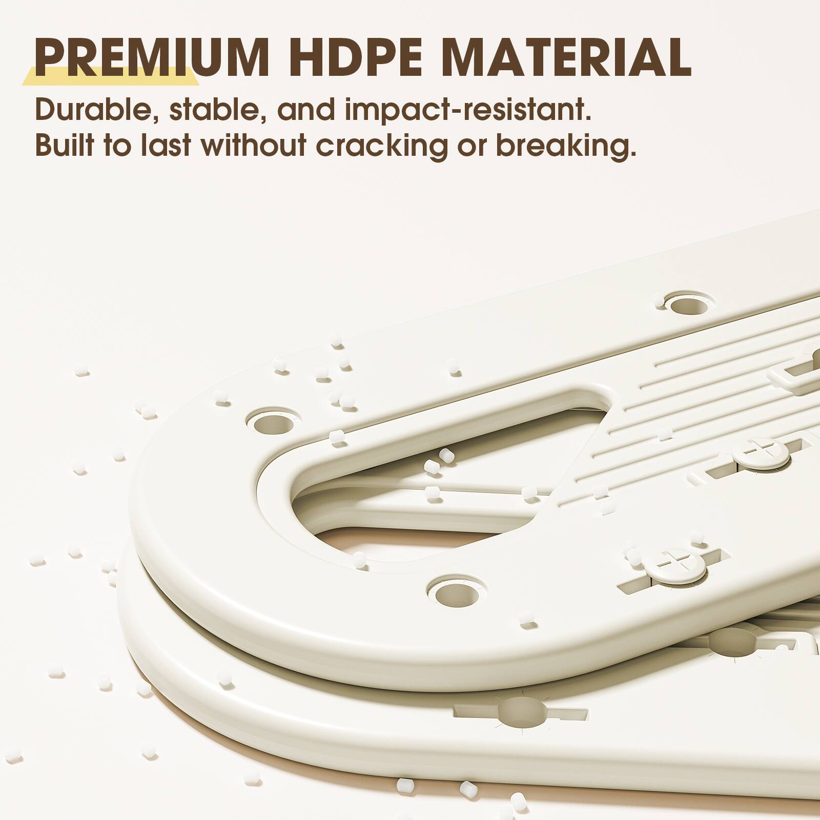 PREMIUM HDPE MATERIAL  
Durable, stable, and impact-resistant.  
Built to last without cracking or breaking.