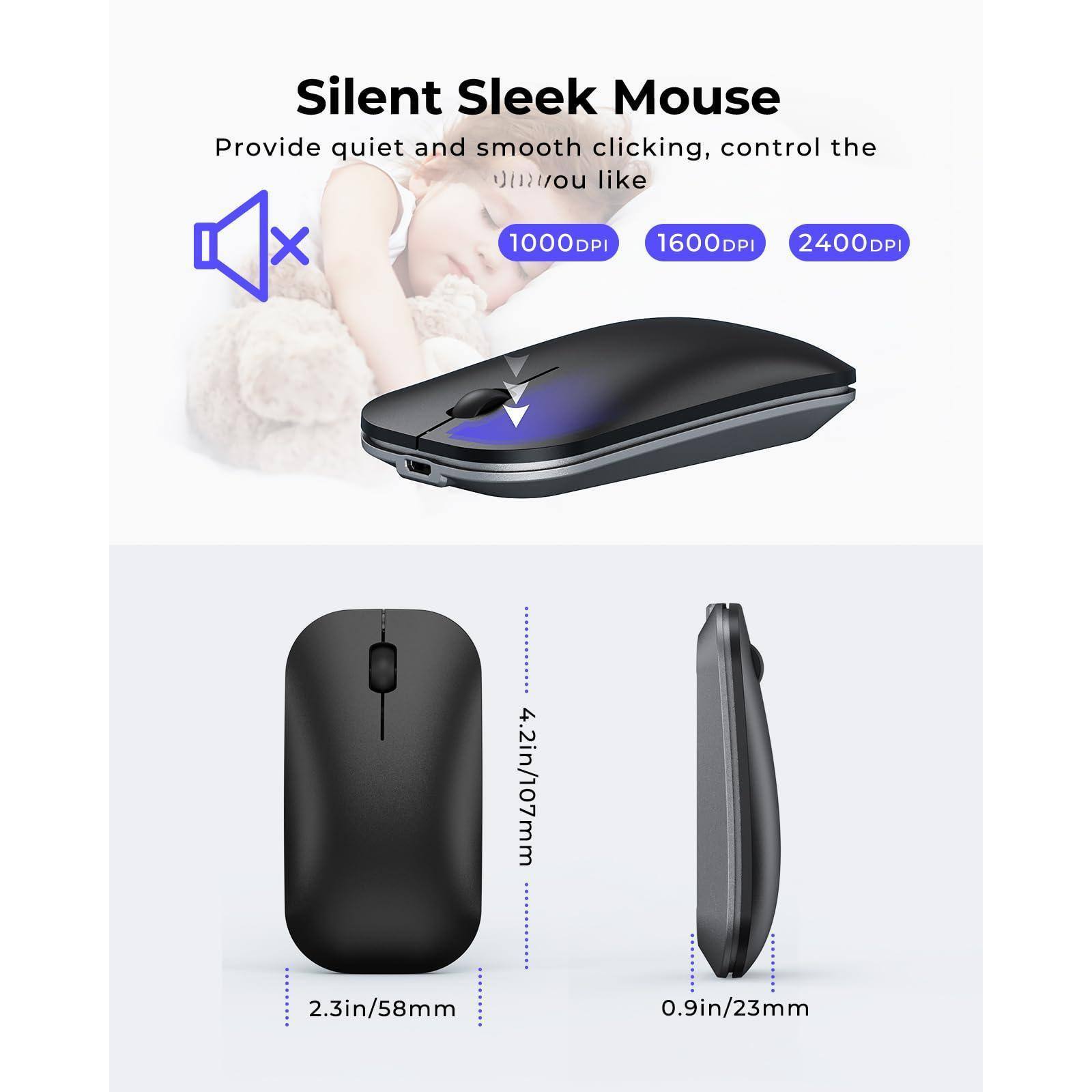 Silent Sleek Mouse  
Provide quiet and smooth clicking, control the way you like  

1000DPI 1600DPI 2400DPI  

4.2in/107mm  
2.3in/58mm  
0.9in/23mm