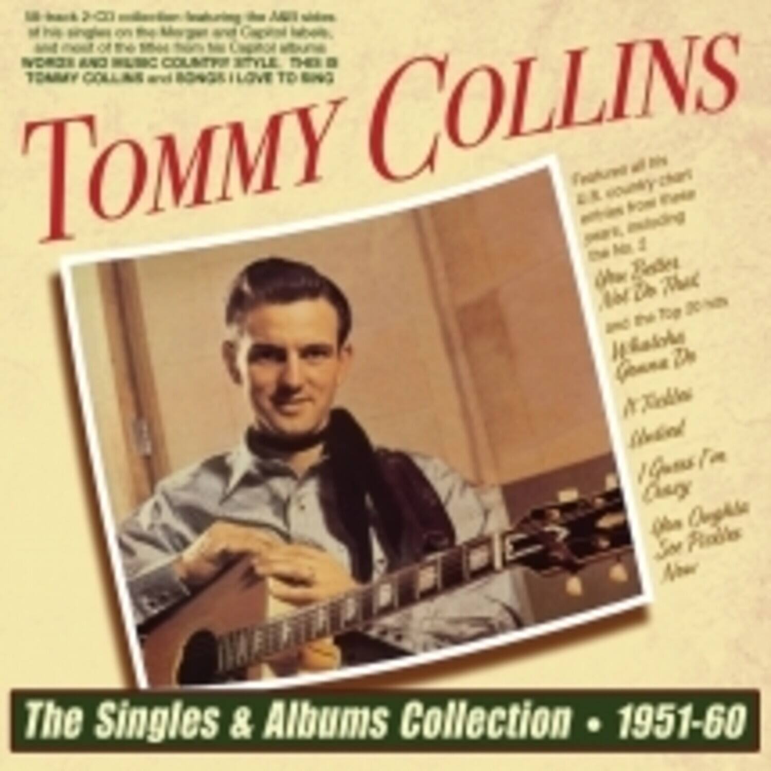 Tommy Collins

The Singles & Albums Collection • 1951-60

20 of Norris and Mlic Country Style the Tommy Collins and Rogers I Love to Sing

The Singles & Albums Collection • 1951-60