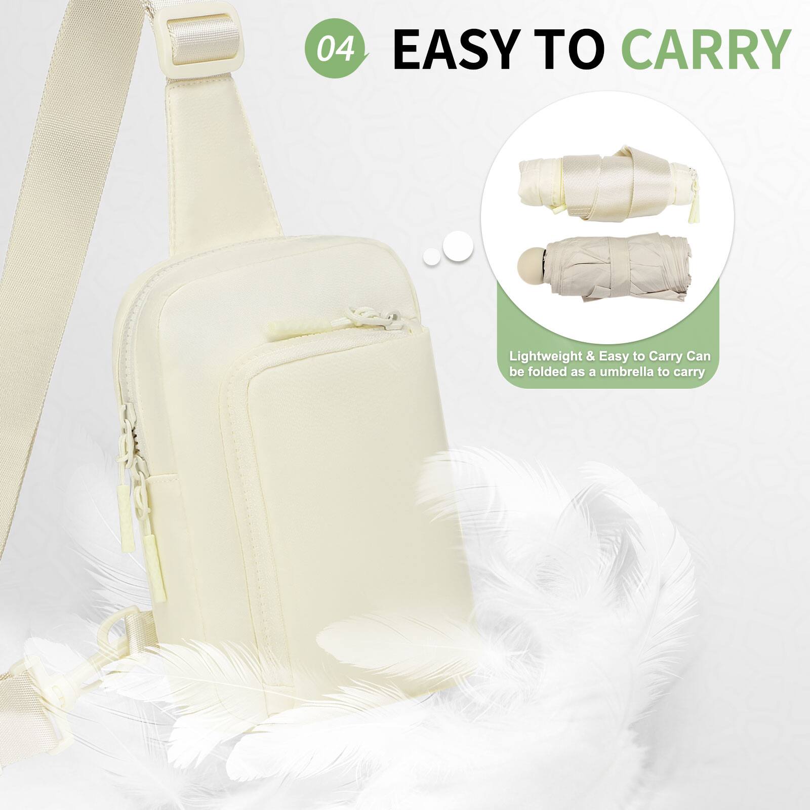 04 EASY TO CARRY

Lightweight & Easy to Carry  
Can be folded as an umbrella to carry