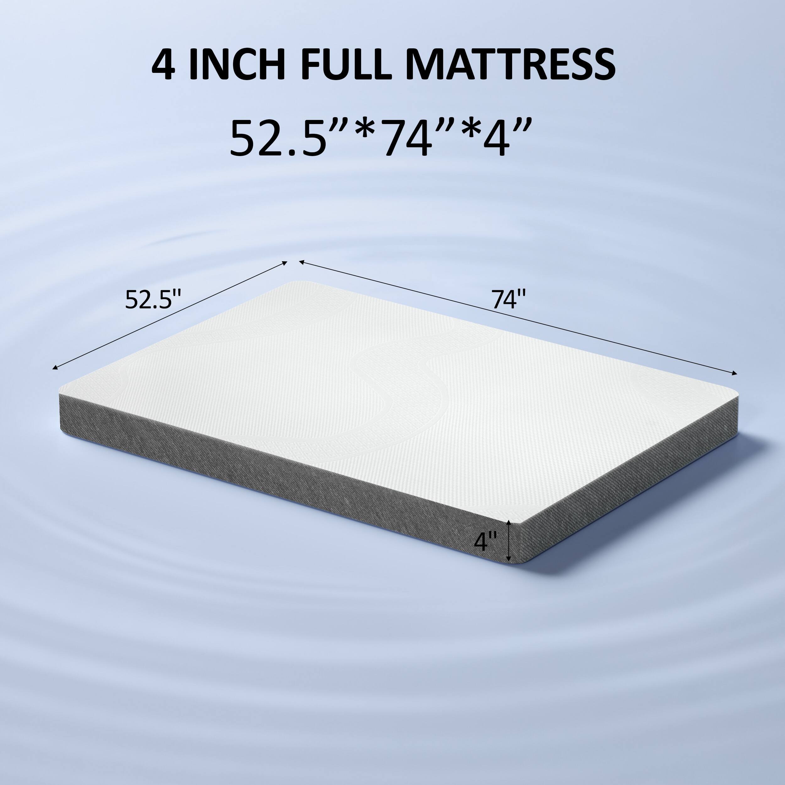 4 INCH FULL MATTRESS  
52.5" * 74" * 4"