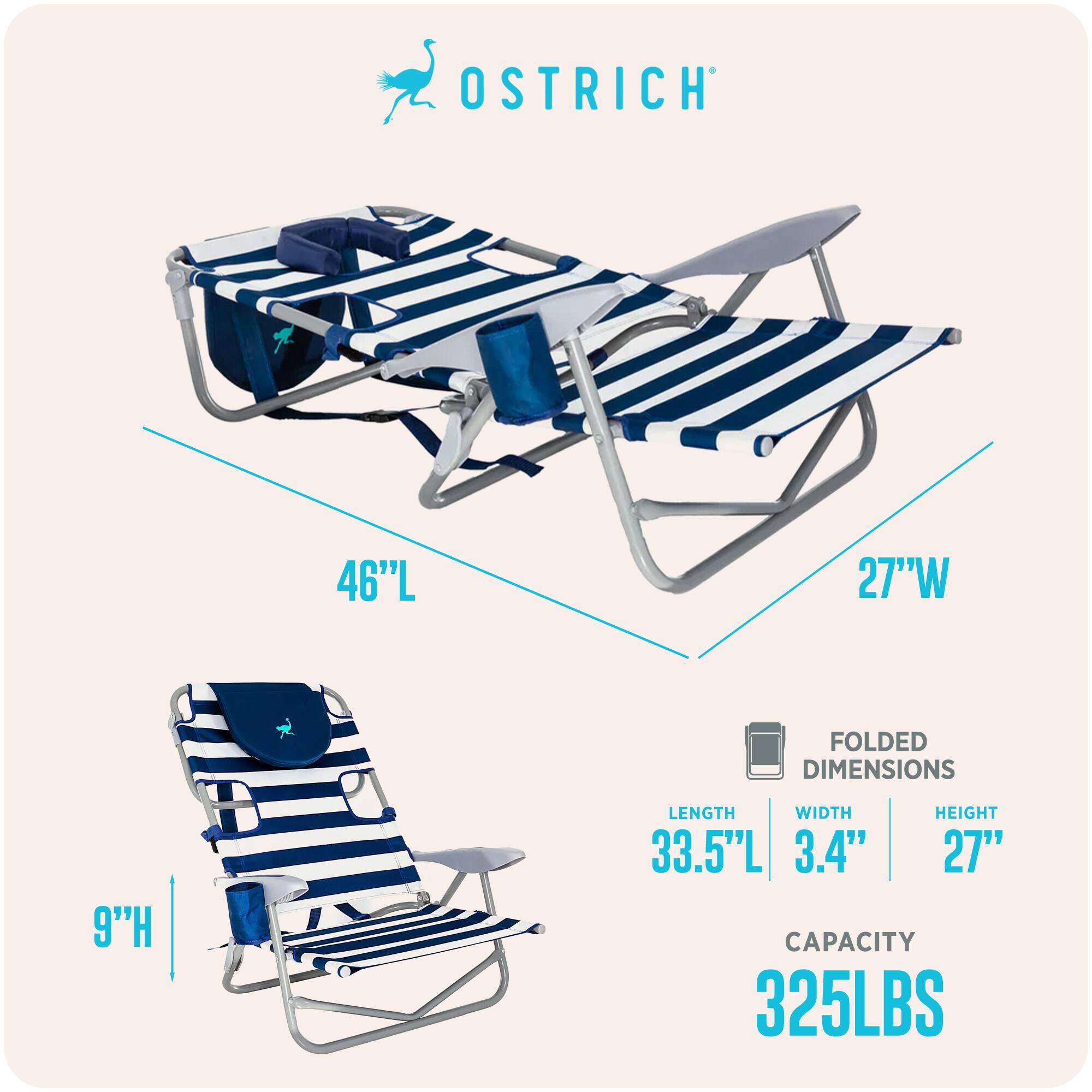 OSTRICH

46"L
27"W
9"H

FOLDED DIMENSIONS
LENGTH 33.5"L
WIDTH 3.4"
HEIGHT 27"

CAPACITY 325LBS