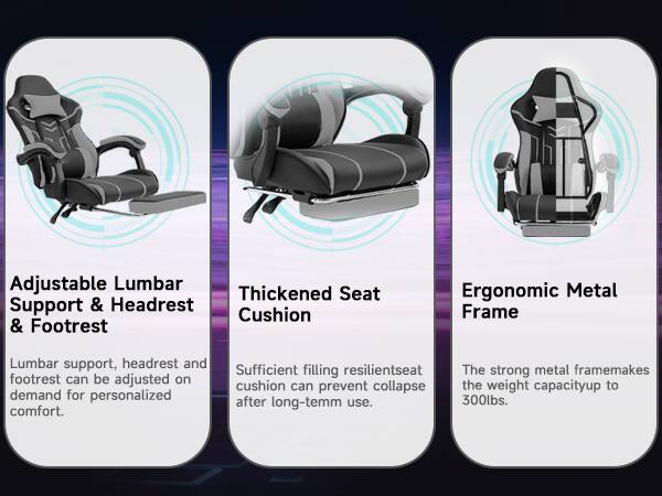 Adjustable Lumbar Support & Headrest & Footrest  
Lumbar support, headrest, and footrest can be adjusted on demand for personalized comfort.

Thickened Seat Cushion  
Sufficient filling resilient seat cushion can prevent collapse after long-term use.

Ergonomic Metal Frame  
The strong metal frame makes the weight capacity up to 300lbs.