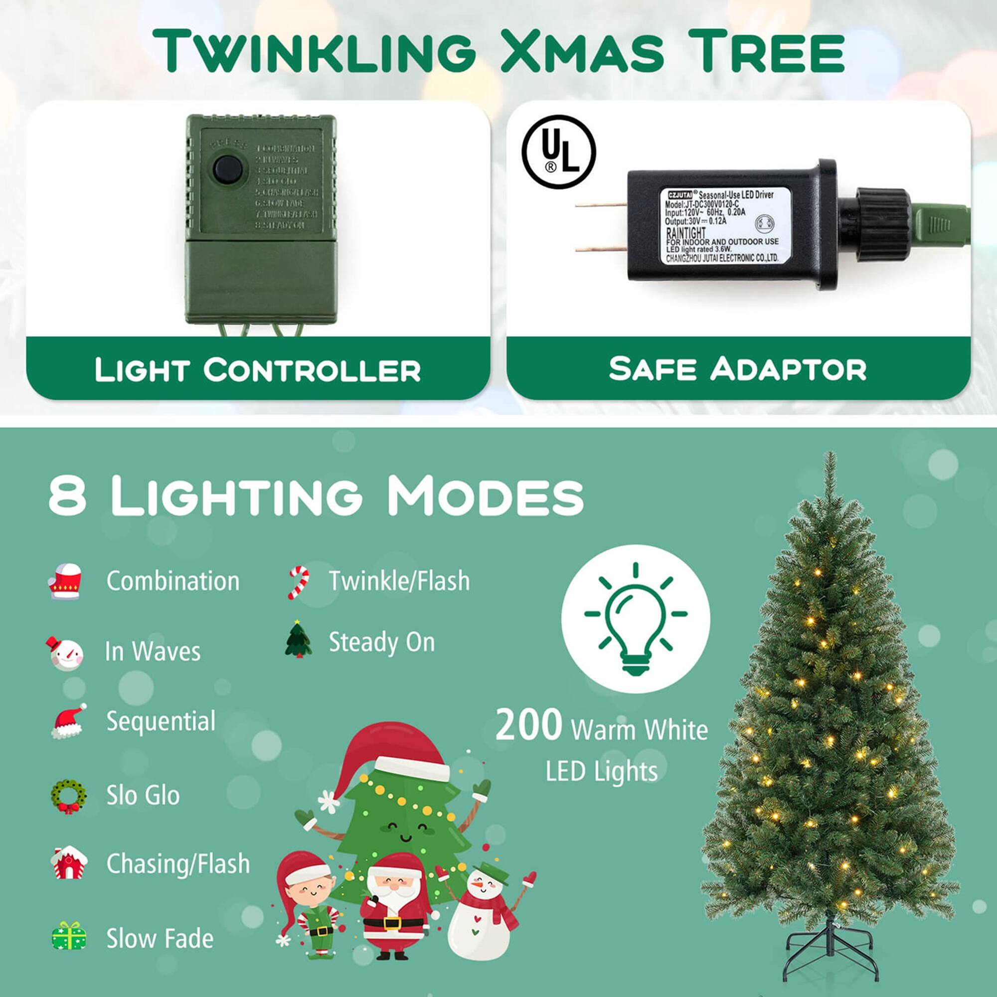 **TWINKLING XMAS TREE**

- **LIGHT CONTROLLER**
- **SAFE ADAPTOR**

**8 LIGHTING MODES**
- Combination
- In Waves
- Sequential
- Slo Glo
- Chasing/Flash
- Slow Fade
- Twinkle/Flash
- Steady On

**200 Warm White LED Lights**

*Seasonal-Use DH LE Driver d Vc imput: GIN dime ANCI Ditput.Jov 1 RAINTIGHT FOR NNDOOR AND OUTDOOR USE Ls gle d in CHAIGLIO JM ELECTIONIC WTH LIGHT CONTROLLER SAFE ADAPTOR 8 LIGHTING MODES Combination Twinkle/Flash In Waves Steady On Sequential Slo Glo 200 Warm White LED Lights Chasing/Flash Slow Fade*