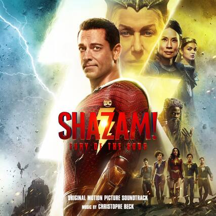 SHAZAM!
FURY OF THE GODS
ORIGINAL MOTION PICTURE SOUNDTRACK
MUSIC BY CHRISTOPHE BECK
