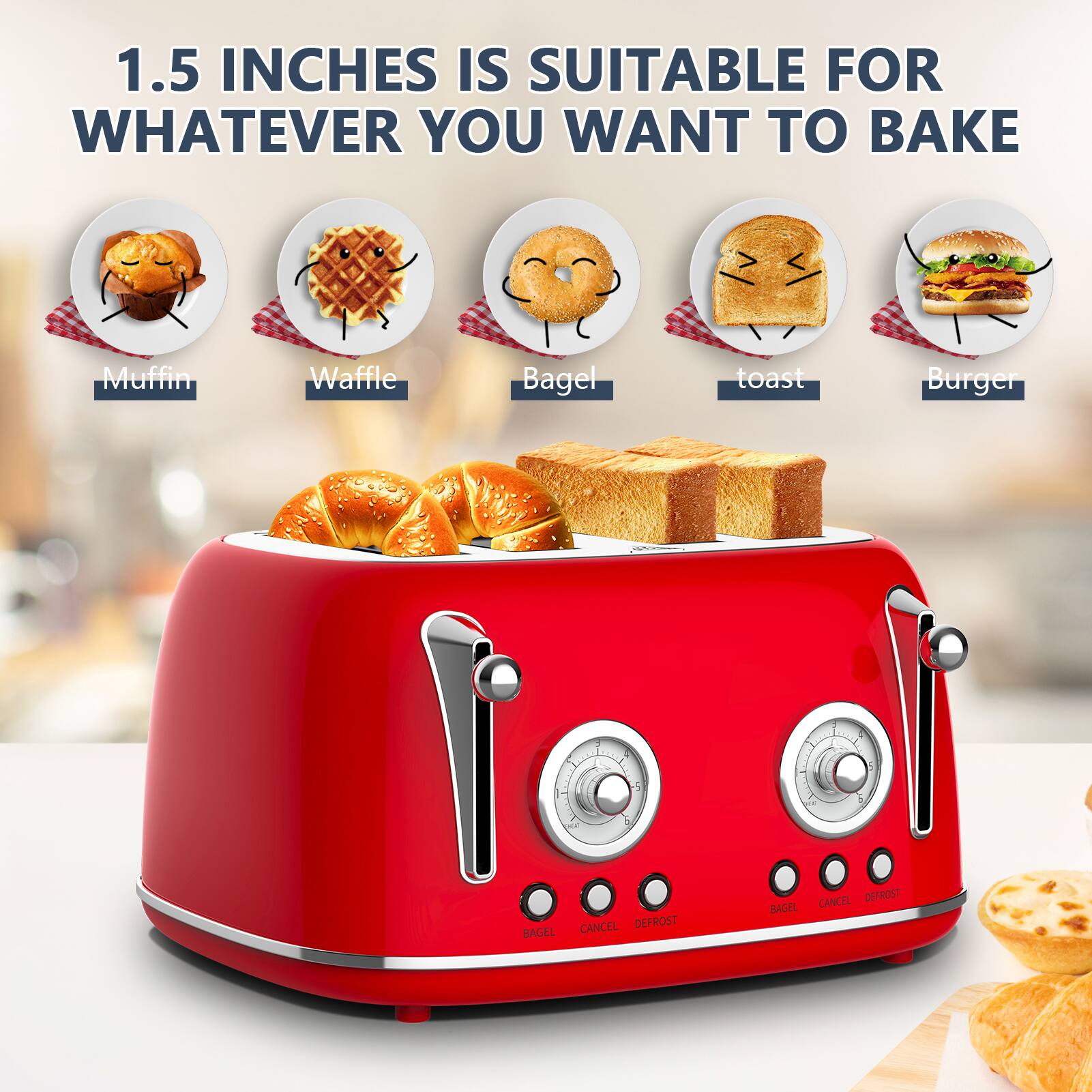 1.5 INCHES IS SUITABLE FOR WHATEVER YOU WANT TO BAKE

Muffin
Waffle
Bagel
Toast
Burger

BAGEL CANCEL DEFROST