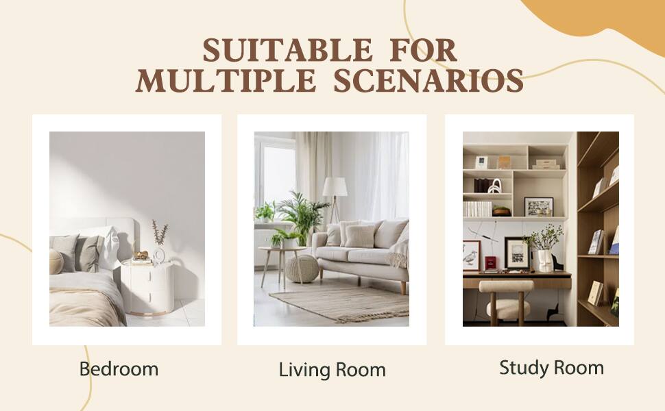 SUITABLE FOR MULTIPLE SCENARIOS

- Bedroom
- Living Room
- Study Room