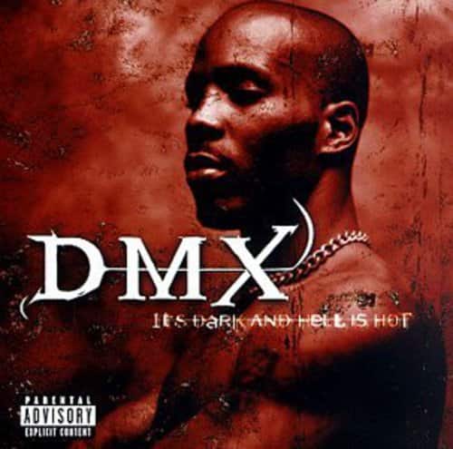 DMX  
It's Dark and Hell is Hot  

Parental Advisory: Explicit Content