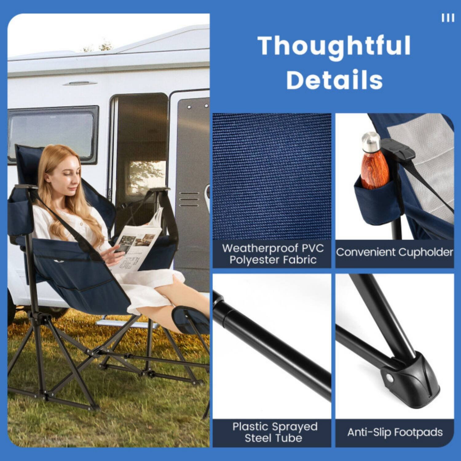 Thoughtful Details

- Weatherproof PVC Polyester Fabric
- Convenient Cupholder
- Plastic Sprayed Steel Tube
- Anti-Slip Footpads