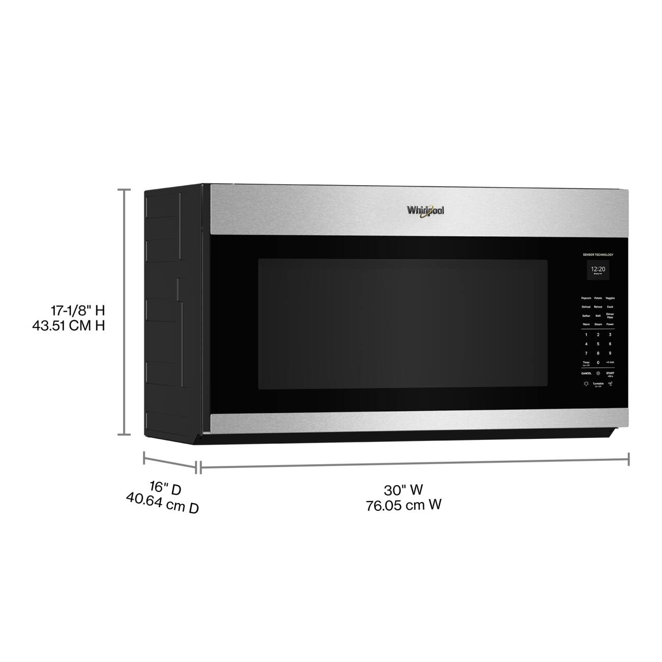 Whirlpool
INTRONGLOG!
12:20
17-1/8" H 43.51 CM H
hyson - - Carbout Amour Sat ine - so - - - her 1 : :
.
5
I
:
i
I
Your 
C
...
-
FILIT
- -
16" D 40.64 cm D
30" W 76.05 cm W