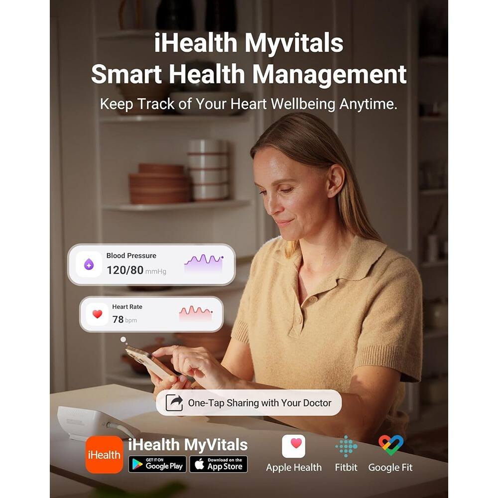 iHealth Myvitals  
Smart Health Management  
Keep Track of Your Heart Wellbeing Anytime.

Blood Pressure  
120/80 mmHg

Heart Rate  
78 bpm

One-Tap Sharing with Your Doctor

iHealth MyVitals  
iHealth  
GET IT ON  
Google Play  
App Store  
Apple Health  
Fitbit  
Google Fit
