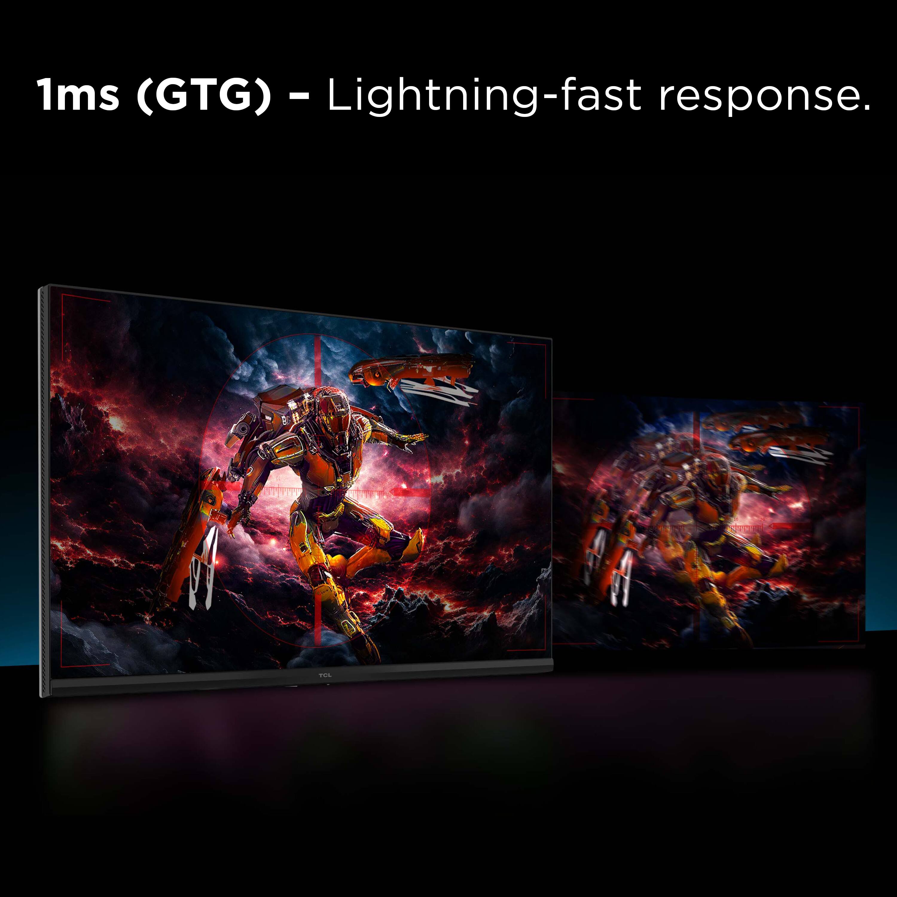 1ms (GTG) - Lightning-fast response.