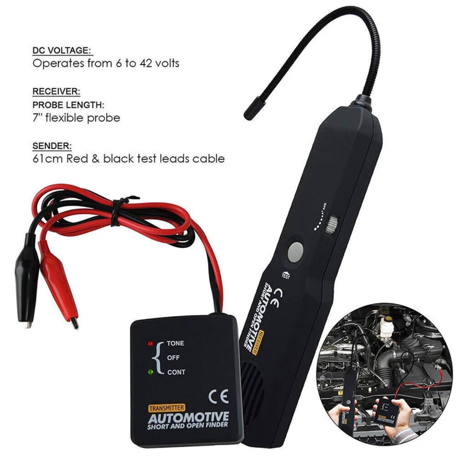 DC VOLTAGE:  
Operates from 6 to 42 volts  

RECEIVER:  
PROBE LENGTH:  
7" flexible probe  

SENDER:  
61cm Red & black test leads cable  

TONE  
OFF  
CONT  

CE  

TRANSMITTER  
AUTOMOTIVE  
SHORT AND OPEN FINDER