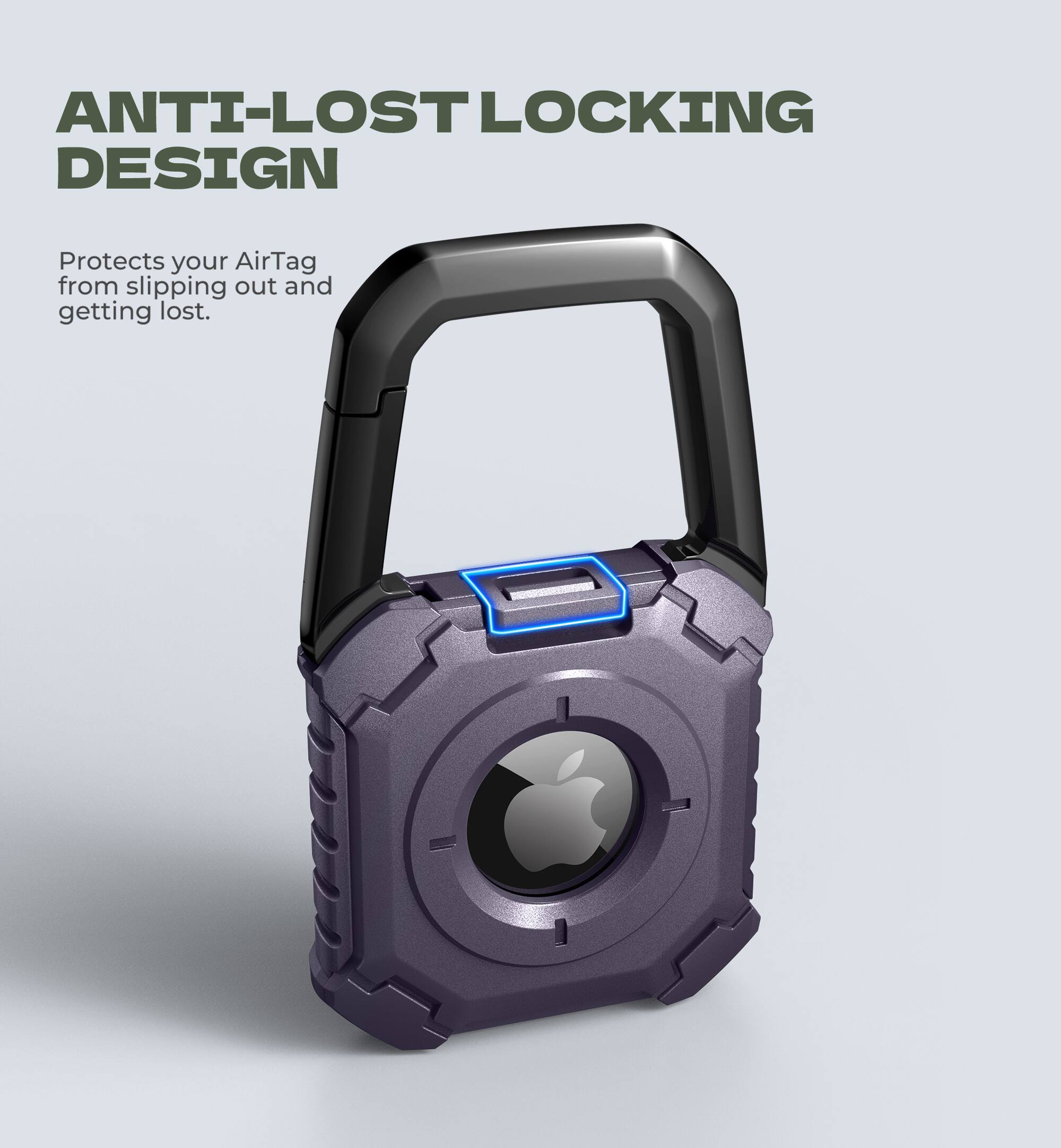 ANTI-LOST LOCKING DESIGN  
Protects your AirTag from slipping out and getting lost.