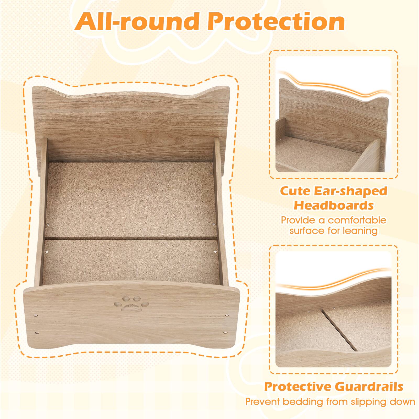 All-round Protection

Cute Ear-shaped Headboards  
Provide a comfortable surface for leaning

Protective Guardrails  
Prevent bedding from slipping down