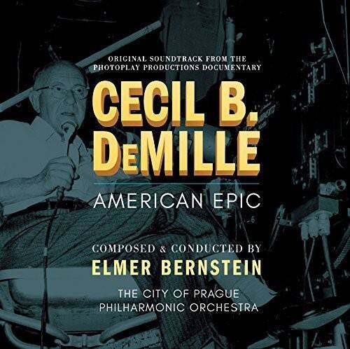 Original Soundtrack from the Photoplay Productions Documentary  
Cecil B. DeMille  
American Epic  
Composed & Conducted by Elmer Bernstein  
The City of Prague Philharmonic Orchestra
