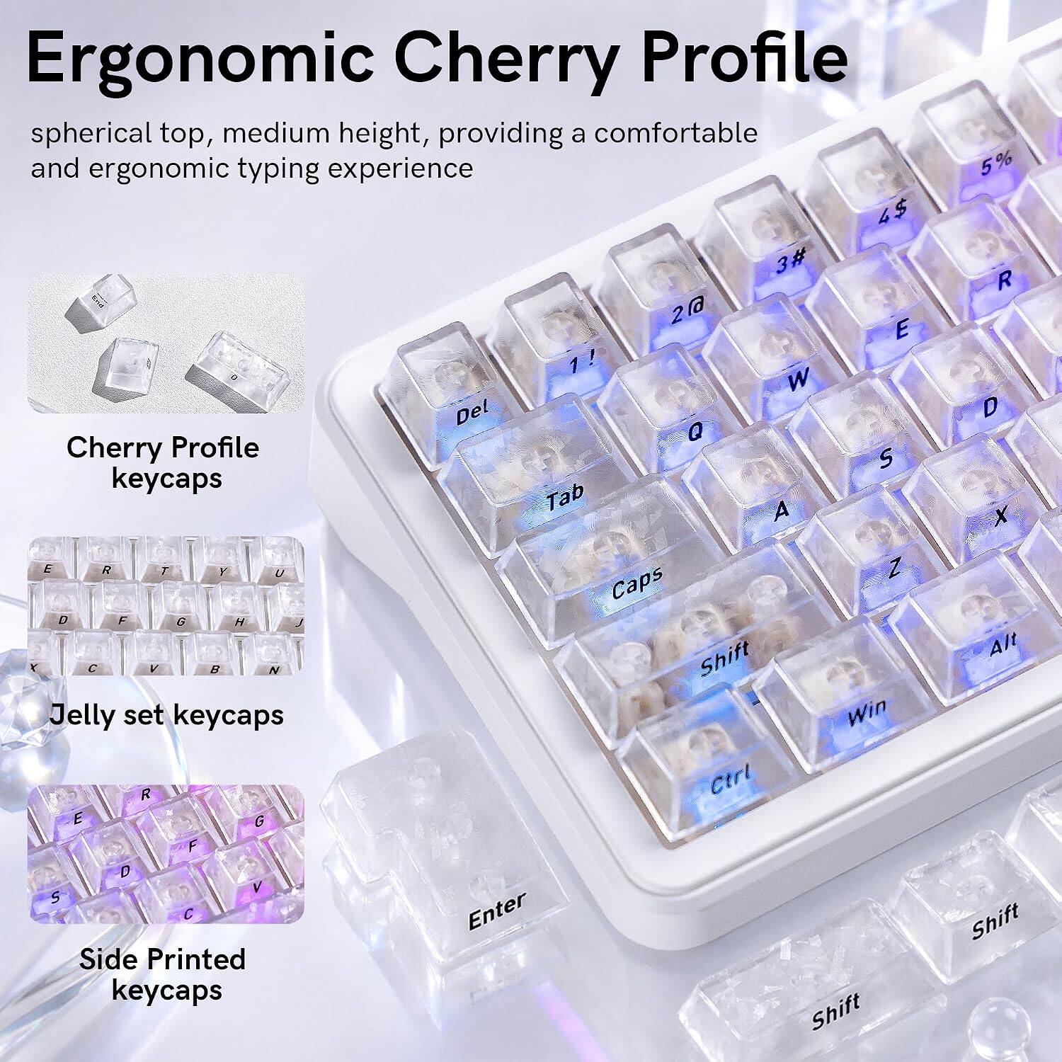 Ergonomic Cherry Profile spherical top, medium height, providing a comfortable and ergonomic typing experience

Cherry Profile keycaps

Jelly set keycaps

Side Printed keycaps