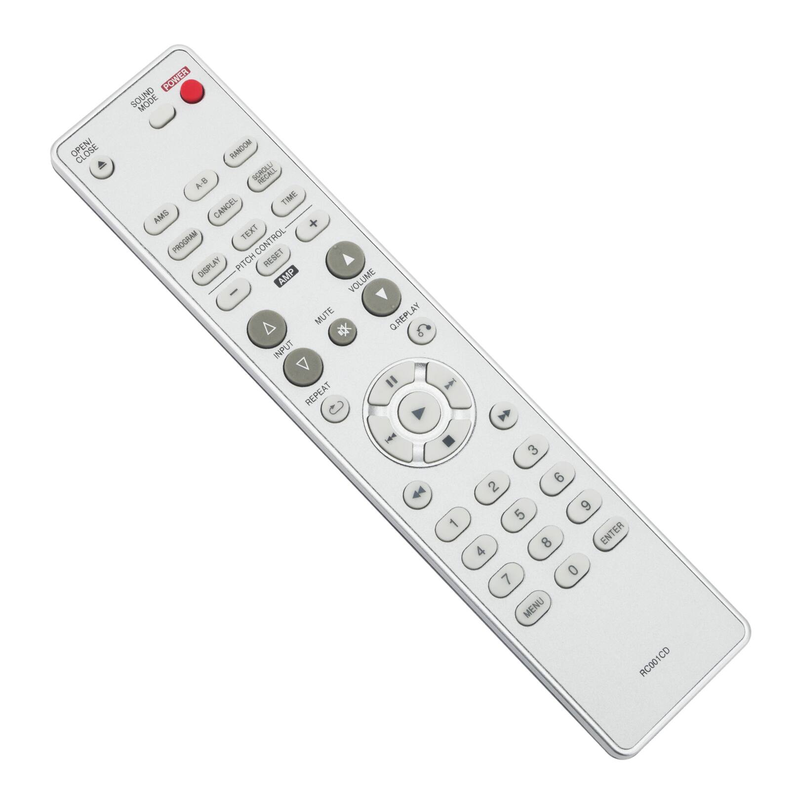 POWER  
SOUND MODE  
OPEN/CLOSE  
RANDOM  
A-B RECALL  
A TIME  
AMS  
CANCEL  
TEXT CONTROL  
PROGRAM  
DISPLAY  
PITCH RESET  
AMP  
VOLUME  
MUTE  
REPLAY  
A INPUT  
V  
REPEAT  
H  
3  
1  
6  
2  
9  
5  
8  
ENTER  
4  
0  
7  
MENU  
RC001CD