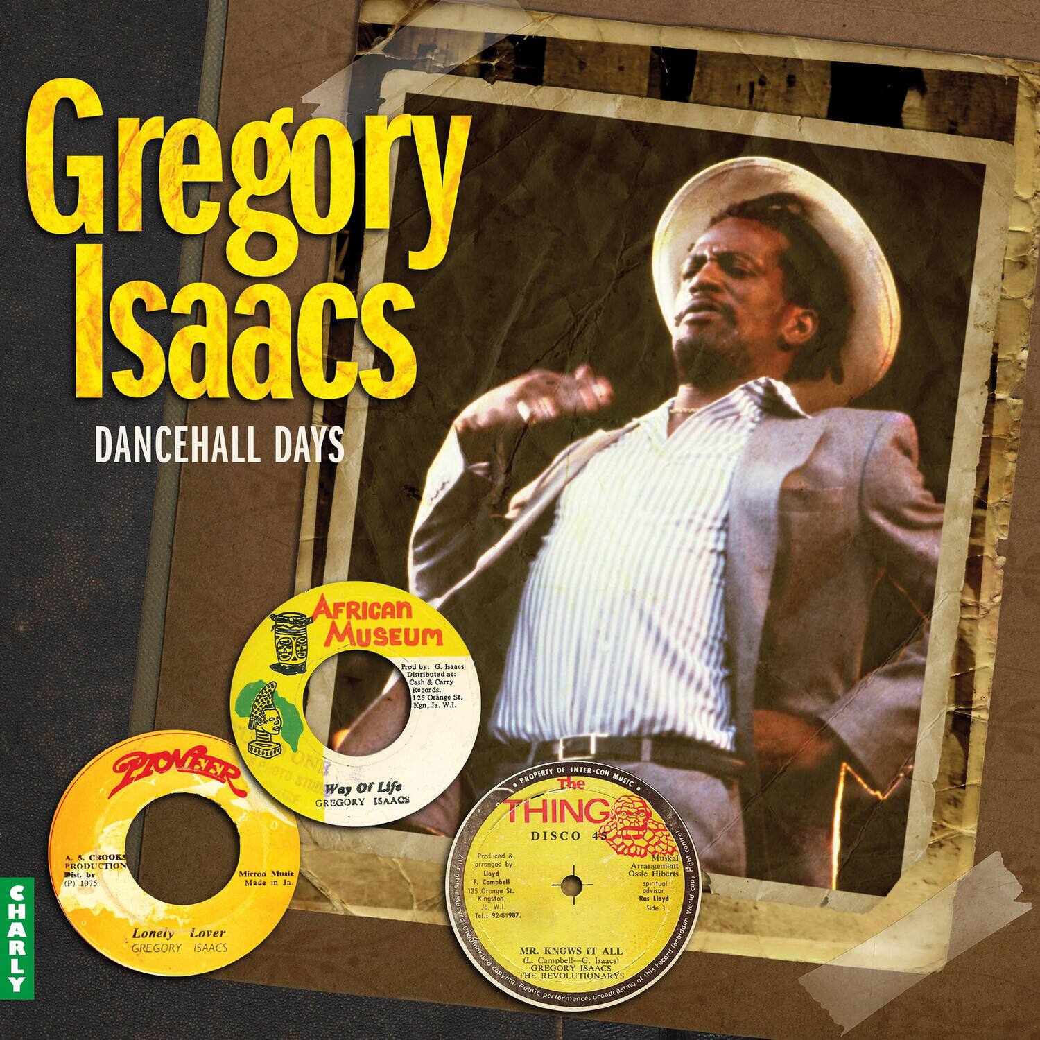 **Gregory Isaacs**  
**DANCEHALL DAYS**

---

**AFRICAN MUSEUM**  
**Way of Life**  
**GREGORY ISAACS**  
**Produced by**  
**CHARLY SEUTI**  
**PRODUCER ONE**  
**GROGORY SAACS**  
**PROIN TEMN**  
**Munc Nduei**  
**1319 Mode**  
**F Loneiy Lover**  
**GREGORY SAACS**  
**L.TE**  
**PESPERTH**  
**21PM**  
**THING DISCO**  
**sanTa Produs**  
**4 Macu oerpn 2**  
**VNOE Chose ber**  
**A Compten**  
**TT i miga 2**  
**moar Copten**  
**ag**  
**FI**  
**- . - I n4 .**  
**KSURS I1**  
**ALL**  
**L Cumpbali**  
**C east**  
**GEAT ISA NS**  
**HE AEVOLLTHINARY**  
**i e**  
**- - has igrmance**

