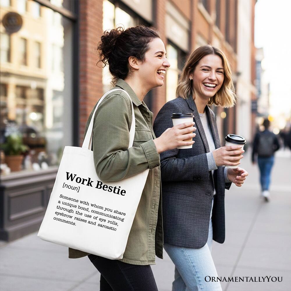 Work Bestie  
[noun]  
Someone with whom you share a unique bond, communicating through the use of eyebrow raises, eye rolls, and sarcastic comments.  

ORNAMENTALLY YOU