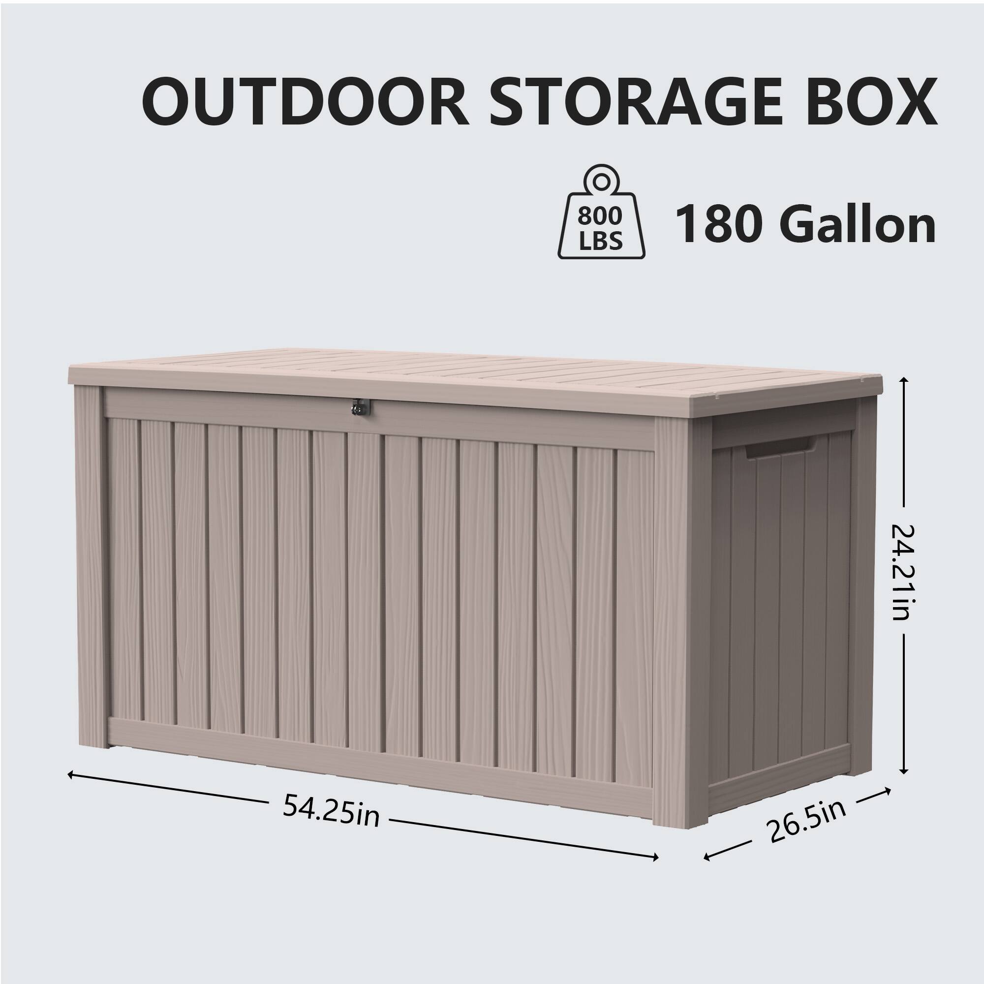 OUTDOOR STORAGE BOX  
800 LBS  
180 Gallon  
24.21in  
54.25in  
26.5in