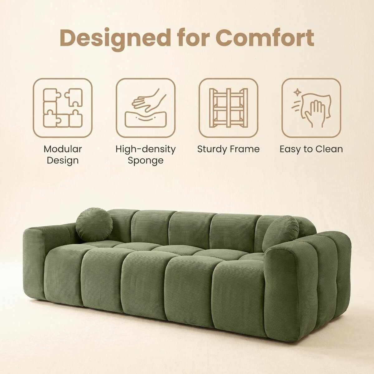 Designed for Comfort

- Modular Design
- High-density Sturdy Frame Sponge
- Easy to Clean