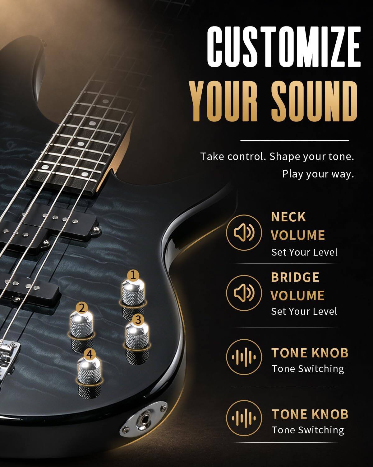 CUSTOMIZE YOUR SOUND

Take control. Shape your tone. Play your way.

NECK VOLUME
Set Your Level

BRIDGE VOLUME
Set Your Level

TONE KNOB
Tone Switching

TONE KNOB
Tone Switching