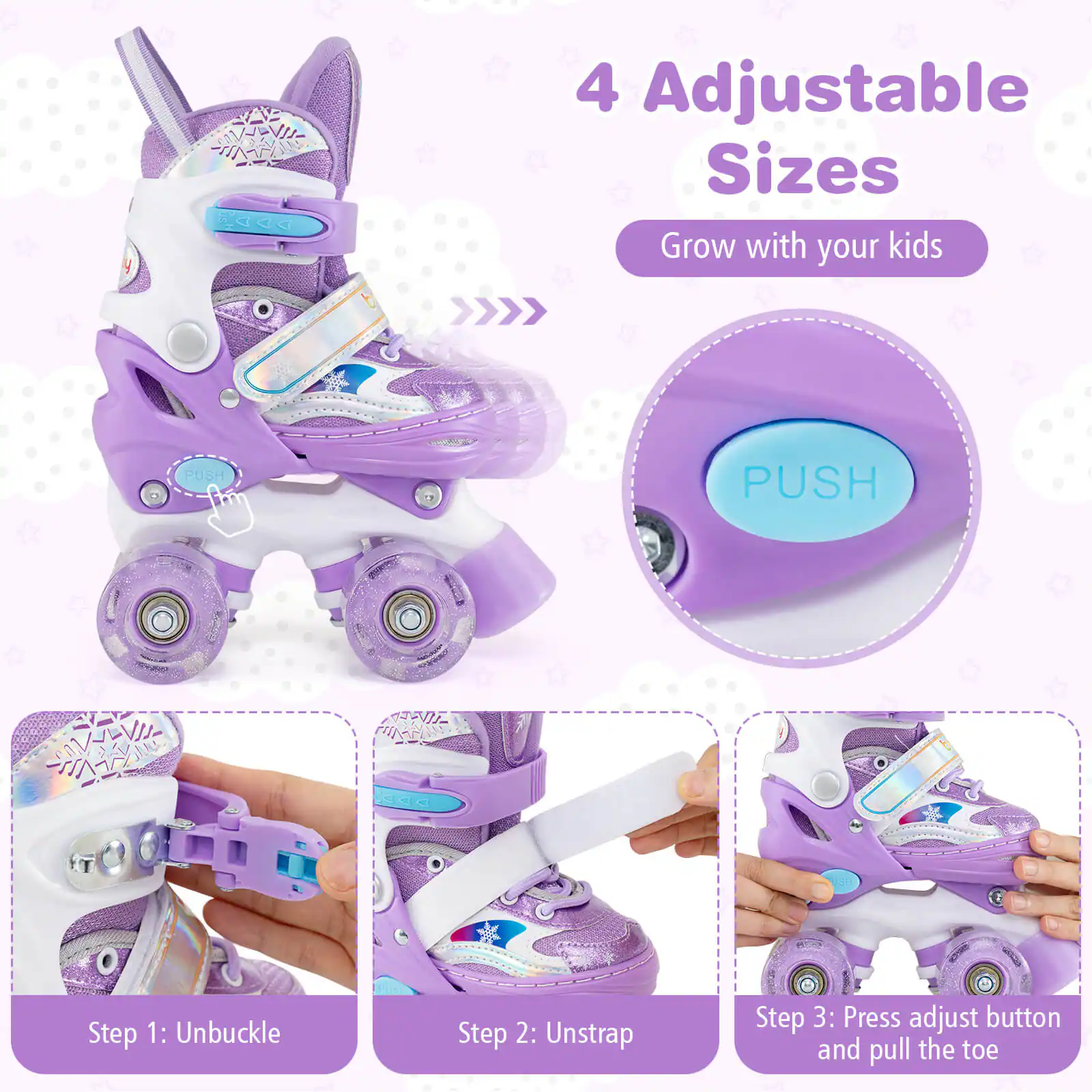 4 Adjustable Sizes  
Grow with your kids  

Step 1: Unbuckle  
Step 2: Unstrap  
Step 3: Press adjust button and pull the toe