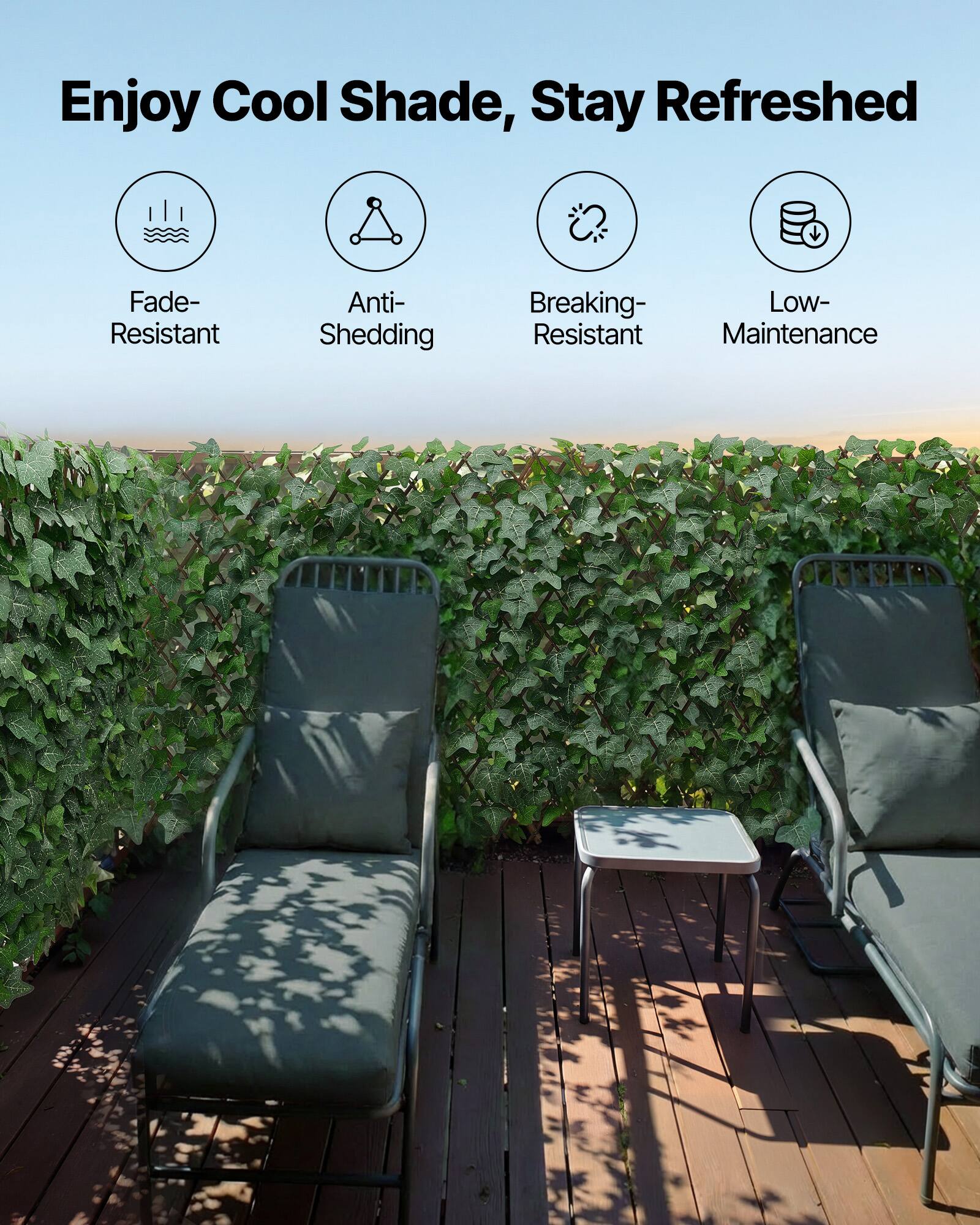 Enjoy Cool Shade, Stay Refreshed

- Fade-Resistant
- Anti-Shedding
- Breaking-Resistant
- Low-Maintenance