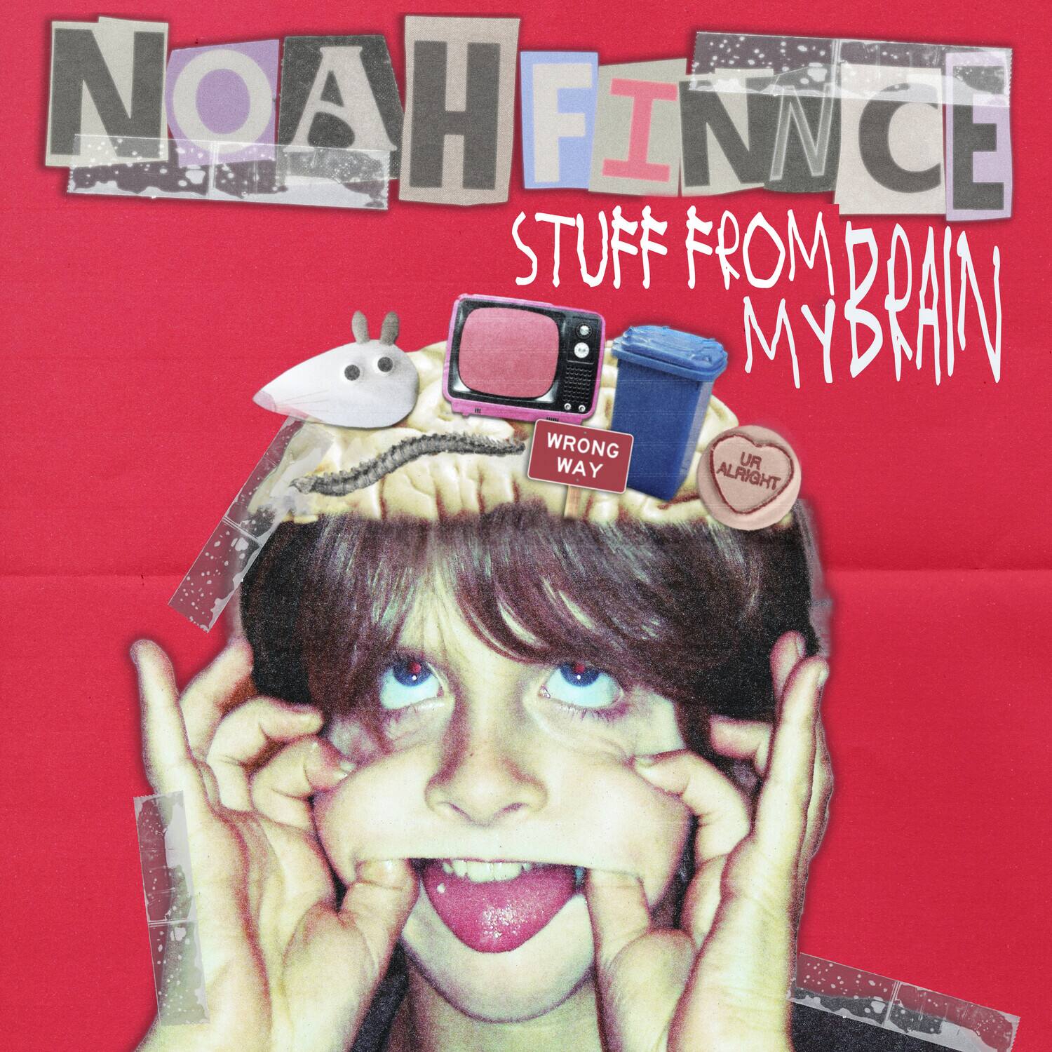 NOAH FINNCE  
STUFF FROM MY BRAIN  

WRONG WAY  
UR ALRIGHT