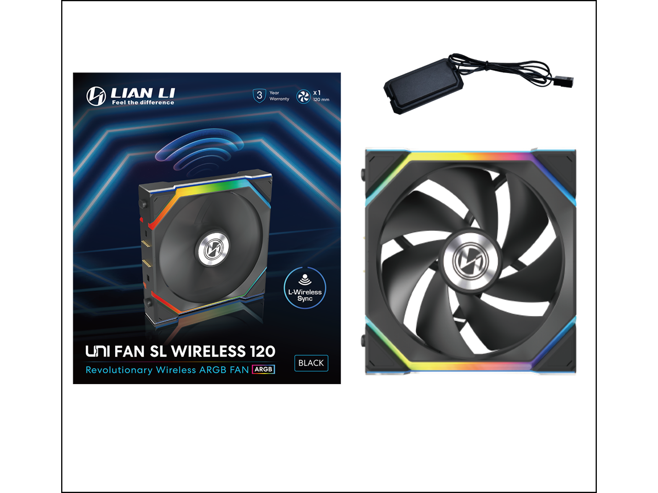 LIAN LI  
Feel the difference  

3 Year Warranty  
x1 120 mm  

L-Wireless Sync  

UNI FAN SL WIRELESS 120  
Revolutionary Wireless ARGB FAN  
BLACK  

B FAN | ARGB