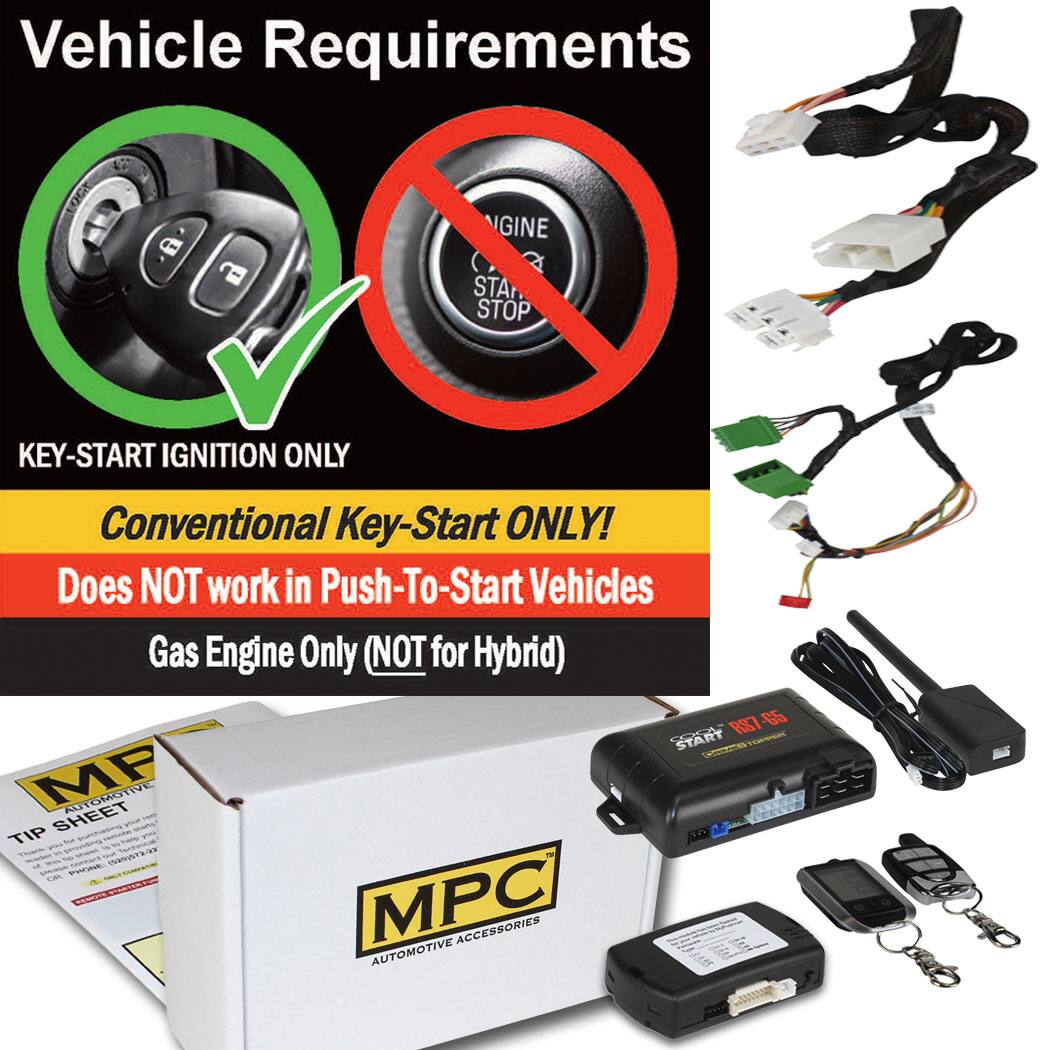 Vehicle Requirements

KEY-START IGNITION ONLY

Conventional Key-Start ONLY!
Does NOT work in Push-To-Start Vehicles

Gas Engine Only (NOT for Hybrid)

MPC AUTOMOTIVE ACCESSORIES

TIP SHEET

R87 65 START MP AUTOMOTIVE SHEET TIP 1 2/29

T MPC ACCESSORIES AUTOMOTIVE