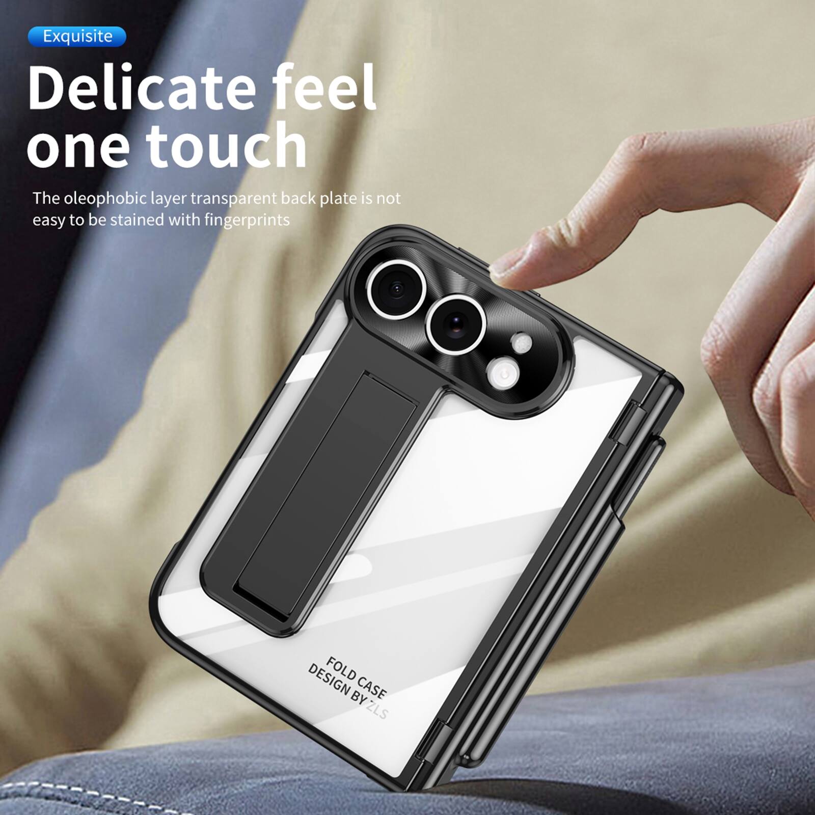 Exquisite

Delicate feel one touch

The oleophobic layer transparent back plate is not easy to be stained with fingerprints

DESIGN FOLD BY CASE ZLS