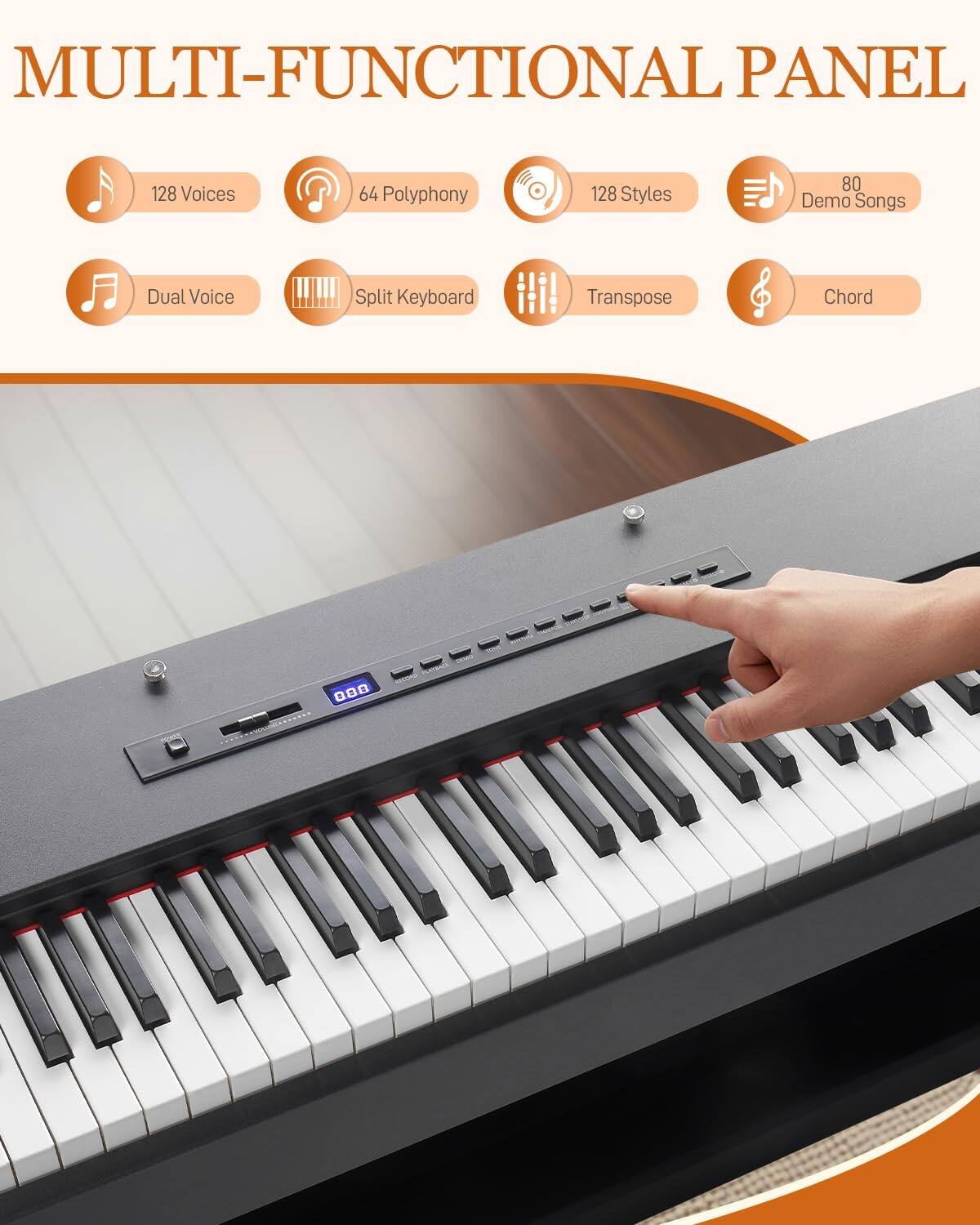 MULTI-FUNCTIONAL PANEL

- 128 Voices
- 64 Polyphony
- 128 Styles
- 80 Demo Songs
- Dual Voice
- Split Keyboard
- Transpose
- Chord