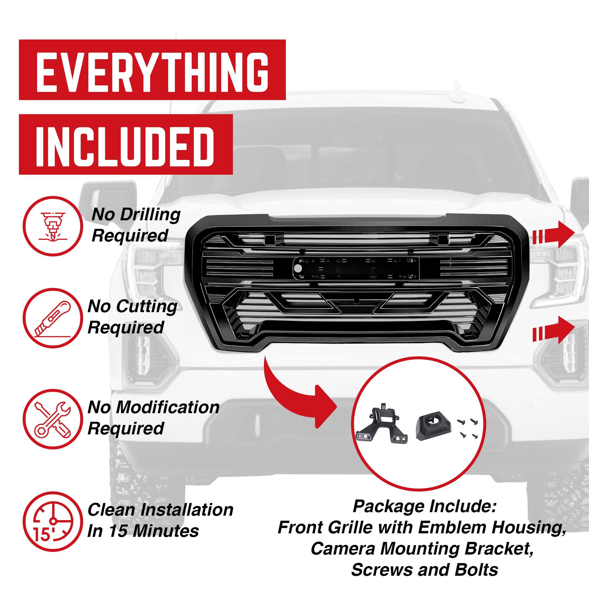 **EVERYTHING INCLUDED**

- No Drilling Required
- No Cutting Required
- No Modification Required
- Clean Installation In 15 Minutes

**Package Include:**
- Front Grille with Emblem Housing
- Camera Mounting Bracket
- Screws and Bolts