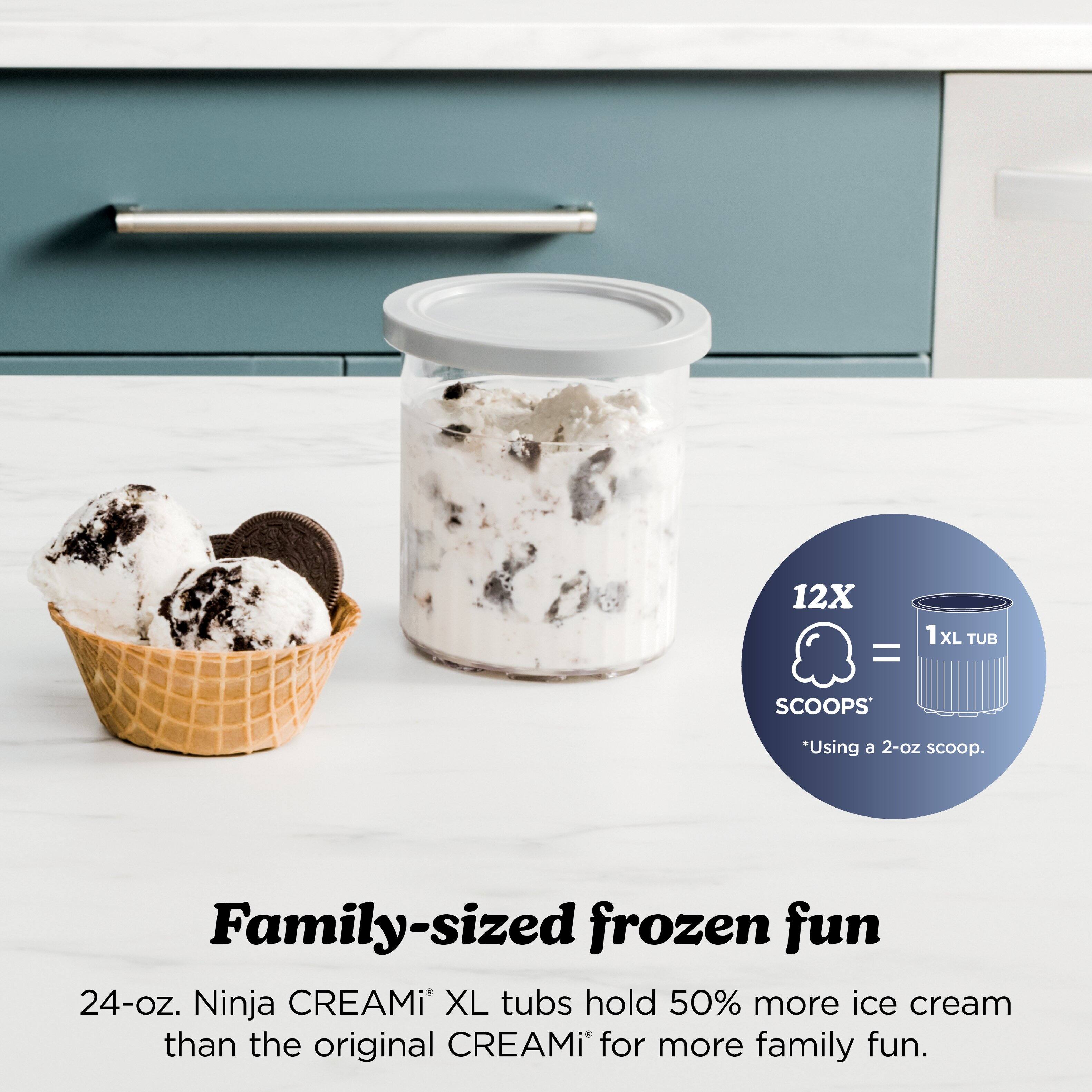 12X = 1XL TUB  
SCOOPS*  
*Using a 2-oz scoop.  

Family-sized frozen fun  
24-oz. Ninja CREAMi XL tubs hold 50% more ice cream than the original CREAMi for more family fun.
