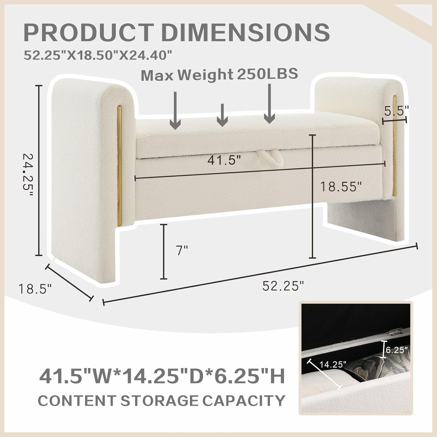 PRODUCT DIMENSIONS  
52.25"X18.50"X24.40"  
Max Weight 250LBS  

41.5"W*14.25"D*6.25"H  
CONTENT STORAGE CAPACITY