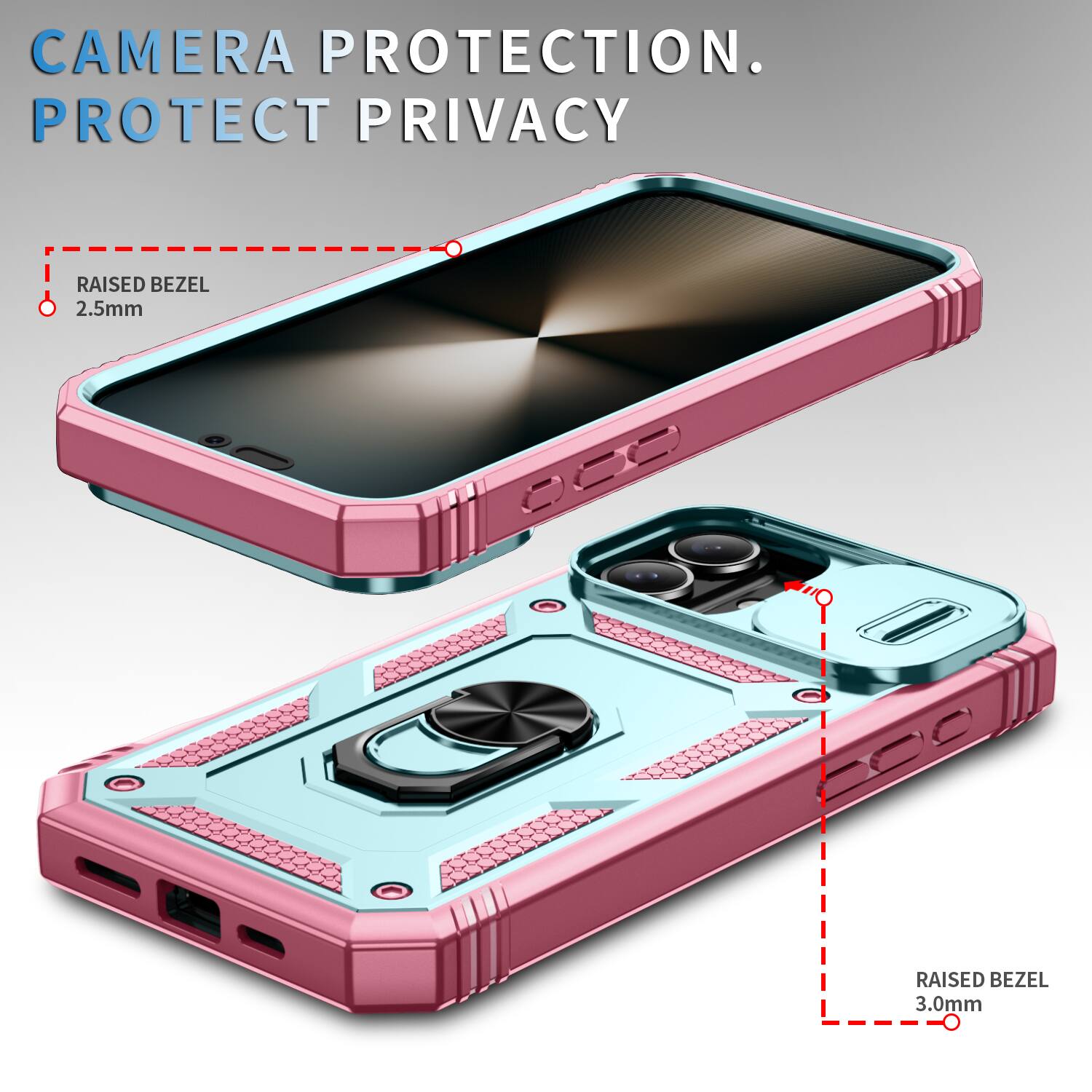 CAMERA PROTECTION.  
PROTECT PRIVACY  
RAISED BEZEL 2.5mm  
RAISED BEZEL 3.0mm