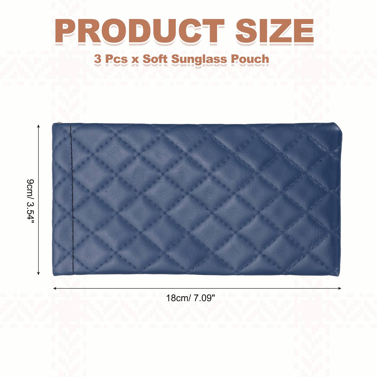 PRODUCT SIZE  
3 Pcs x Soft Sunglass Pouch  
9cm/ 3.54" x 18cm/ 7.09"