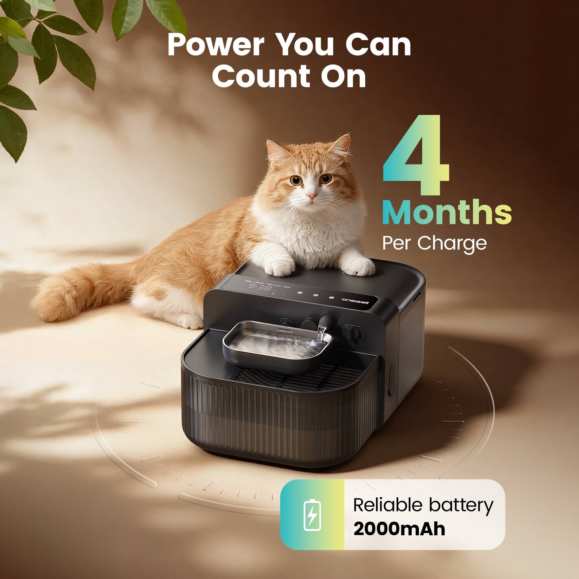 Power You Can Count On  
4 Months Per Charge  
Reliable battery 2000mAh