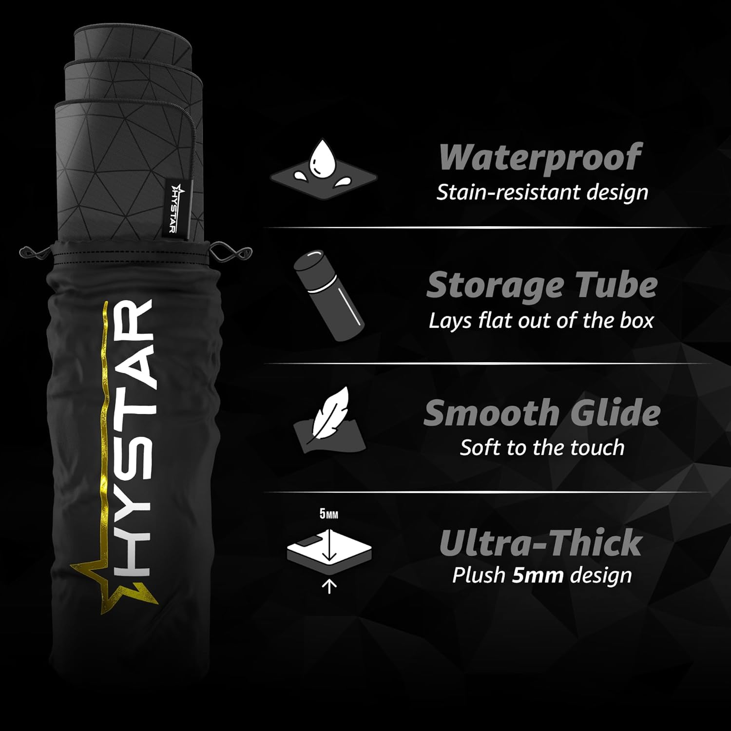 NATEVA HYSTAR 5

- Waterproof
- Stain-resistant design
- Storage Tube
- Lays flat out of the box
- Smooth Glide
- Soft to the touch
- Ultra-Thick
- Plush 5mm design